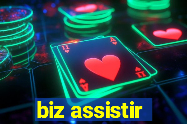 biz assistir