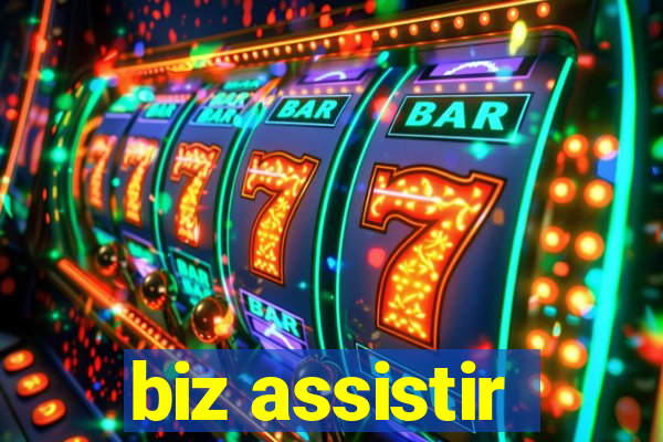 biz assistir