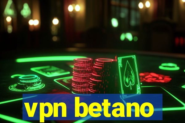 vpn betano