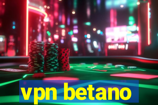 vpn betano