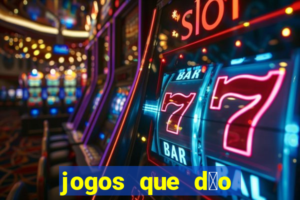 jogos que d茫o dinheiro sem dep贸sito