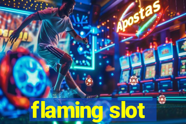 flaming slot