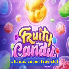 atlantis queen free slot