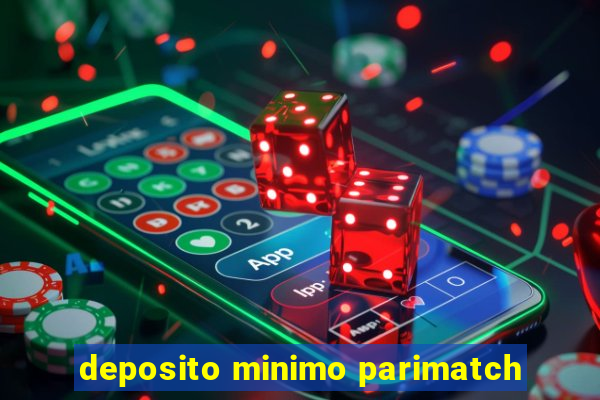 deposito minimo parimatch