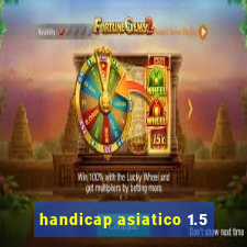 handicap asiatico 1.5