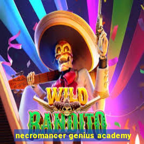 necromancer genius academy