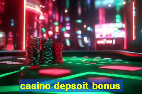 casino depsoit bonus