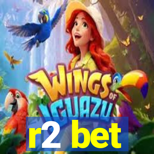 r2 bet