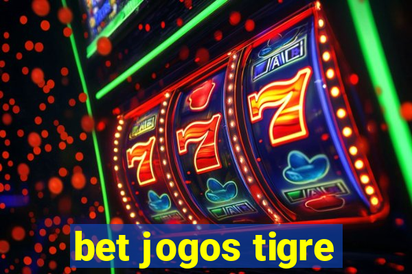 bet jogos tigre