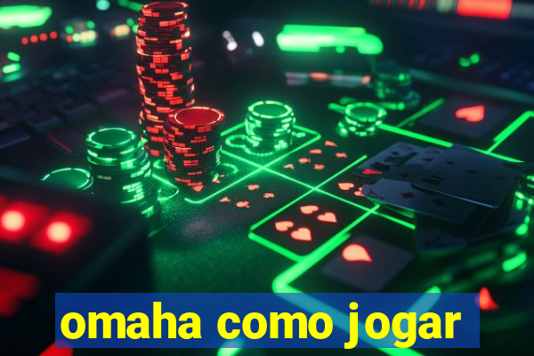 omaha como jogar