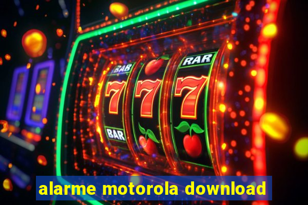 alarme motorola download