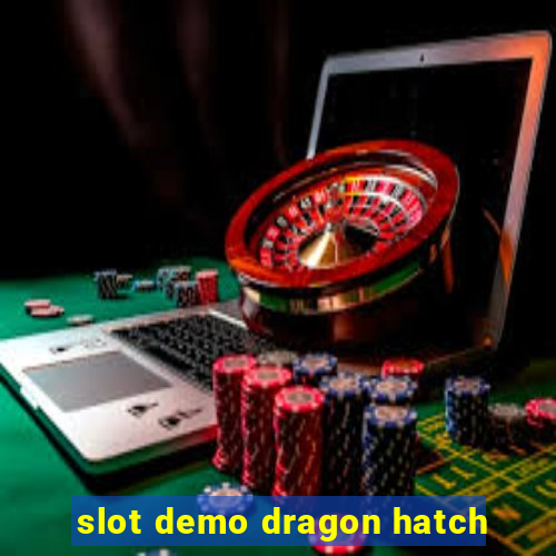 slot demo dragon hatch