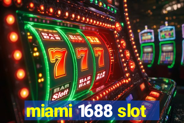 miami 1688 slot