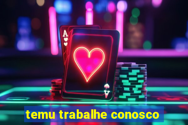 temu trabalhe conosco