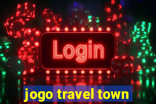 jogo travel town