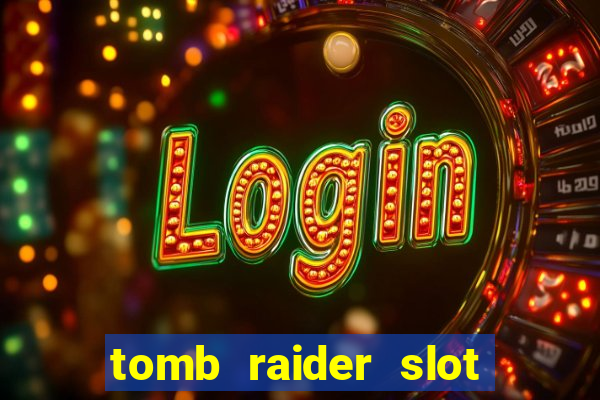 tomb raider slot machine review