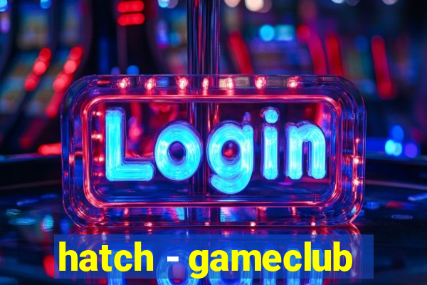 hatch - gameclub