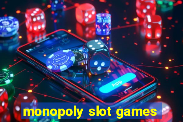 monopoly slot games