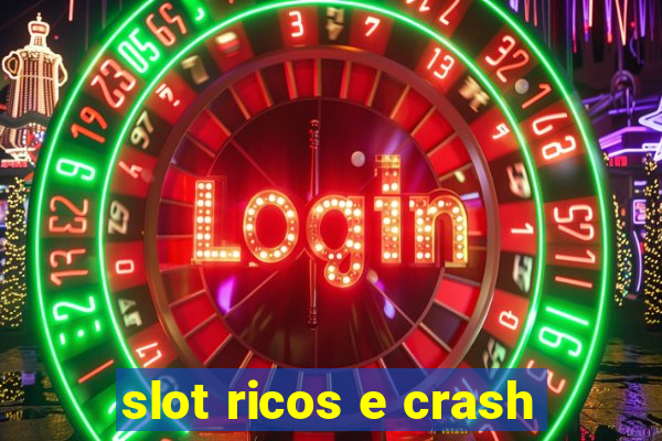 slot ricos e crash