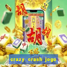 crazy crash jogo de cassino