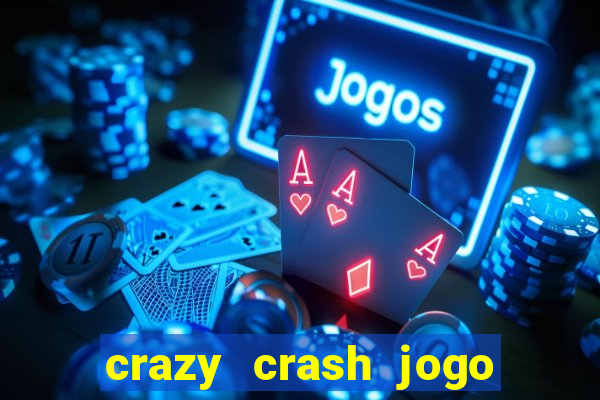 crazy crash jogo de cassino