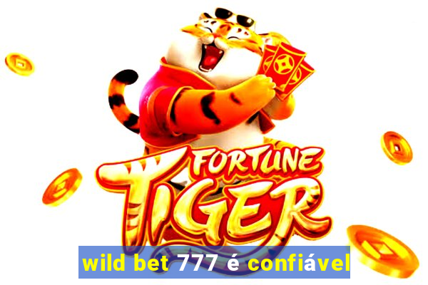 wild bet 777 é confiável