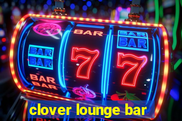 clover lounge bar