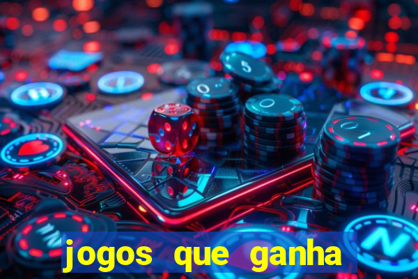 jogos que ganha dinheiro de verdade sem depositar