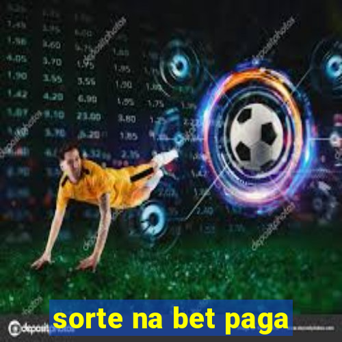 sorte na bet paga