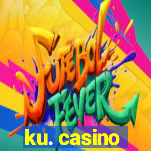 ku. casino