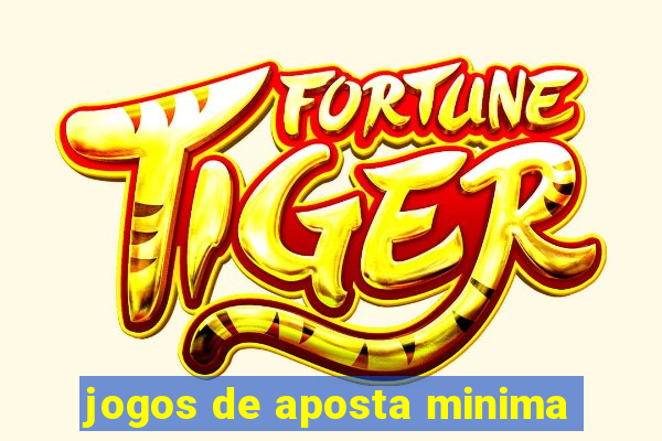 jogos de aposta minima