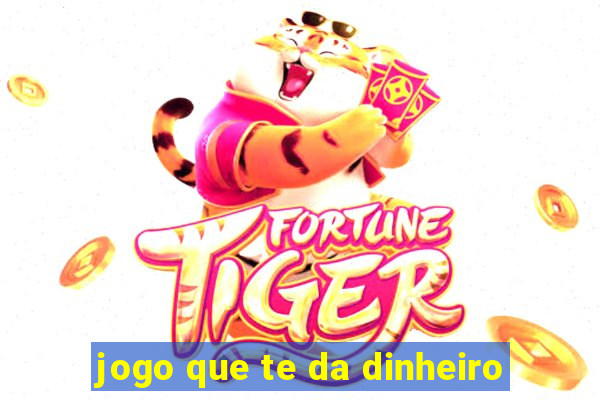 jogo que te da dinheiro