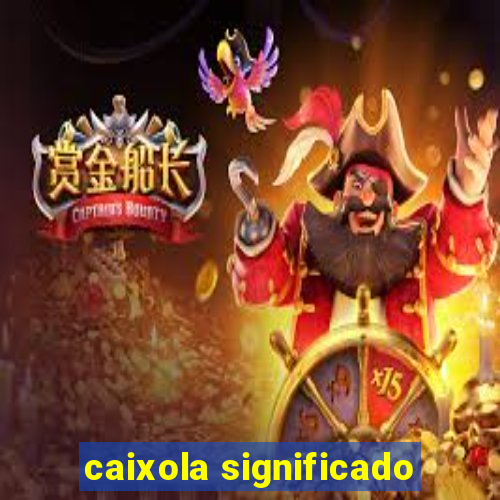 caixola significado