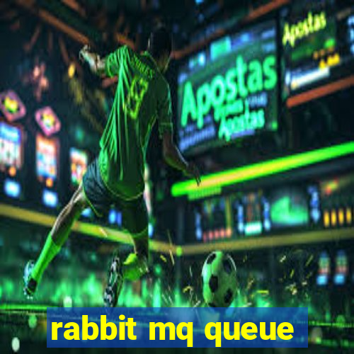 rabbit mq queue