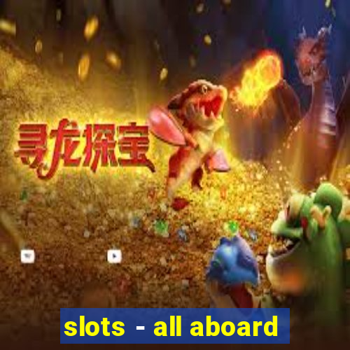 slots - all aboard