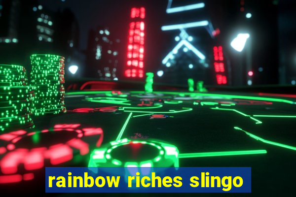 rainbow riches slingo