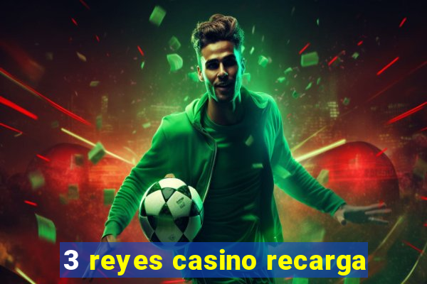 3 reyes casino recarga