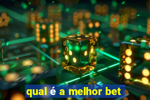 qual é a melhor bet