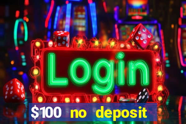 $100 no deposit bonus online casino