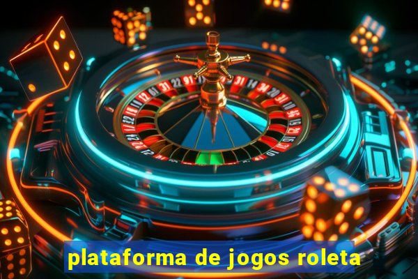 plataforma de jogos roleta