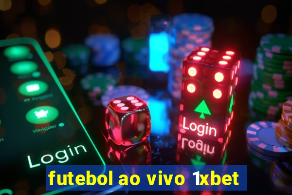 futebol ao vivo 1xbet