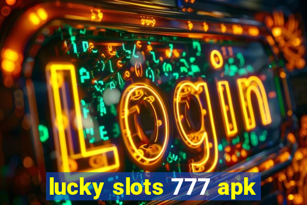 lucky slots 777 apk