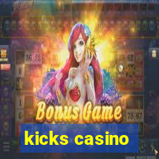 kicks casino