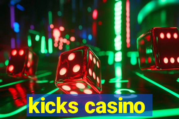 kicks casino