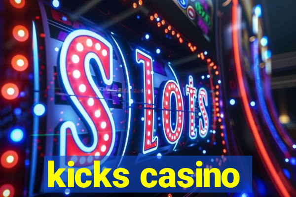 kicks casino