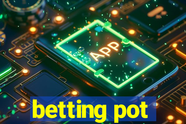 betting pot