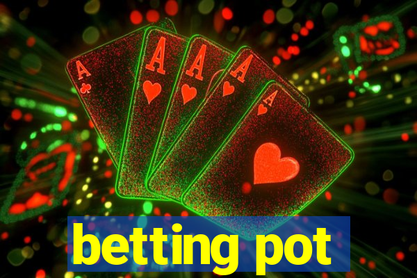 betting pot