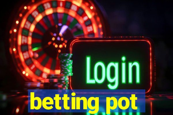 betting pot