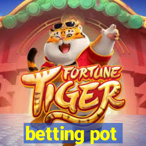 betting pot