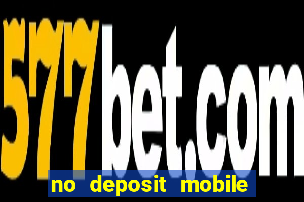 no deposit mobile casino bonus uk